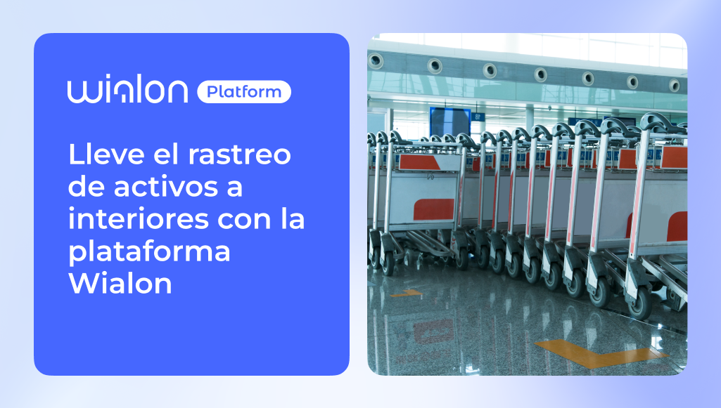 Lleve el rastreo de activos a interiores con la plataforma Wialon
